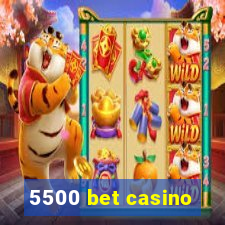 5500 bet casino